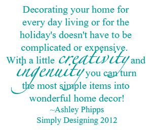 Decorating Quote1 Decorating your home doesn't have to be complicated or expensive... 9