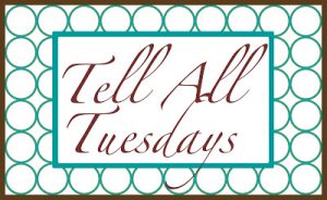 TellAllTuesdays7 Tell All Tuesdays: Update 10