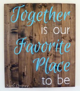 together is our favorite place to be 01a1 DIY Signs That Look Like Pallet Wood 16