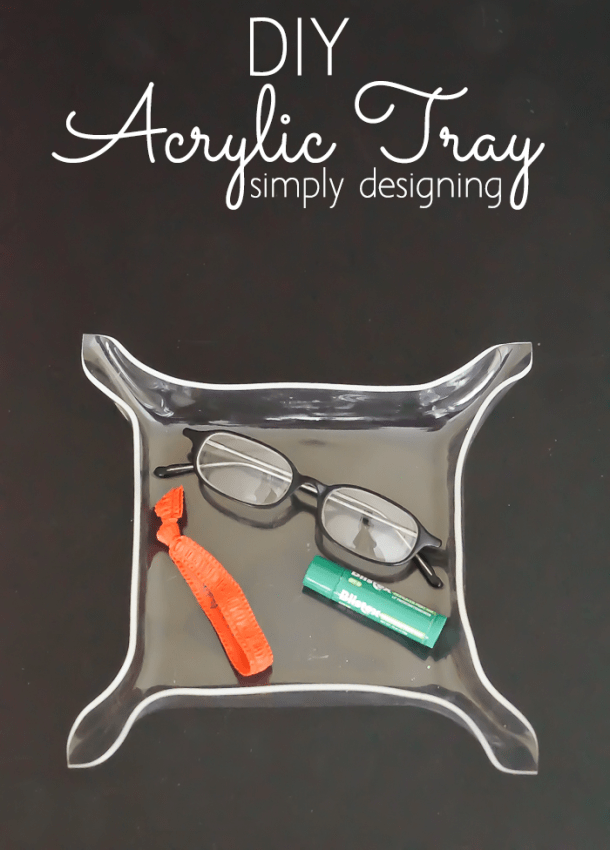 DIY Acrylic Tray Organizer | this is so fun and easy to DIY and it makes a great bedside tray, entryway key drop or catchall