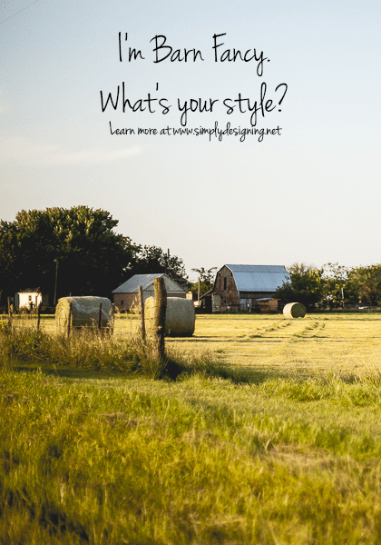 I'm Barn Fancy. What's your style?
