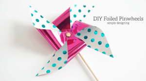 DIY Foiled Pinwheels featured image Foiled Pinwheels 1 foiled pinwheels