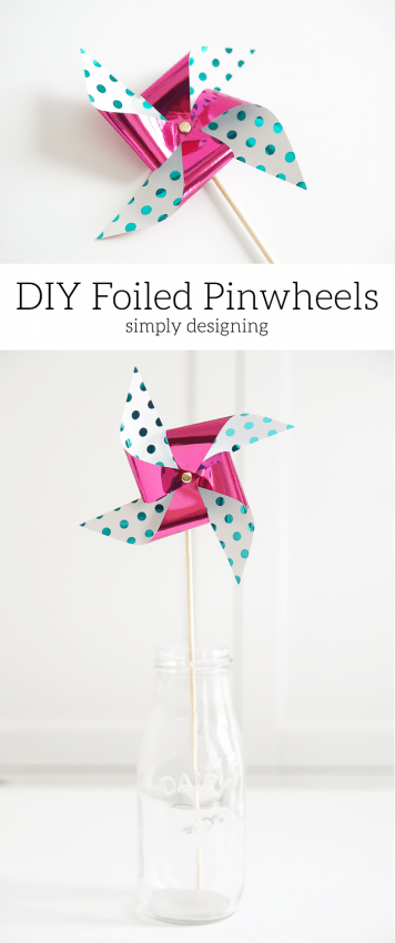 DIY Foiled Pinwheels - these are super cute and so simple to make your kids can do it - plus they are just adorable