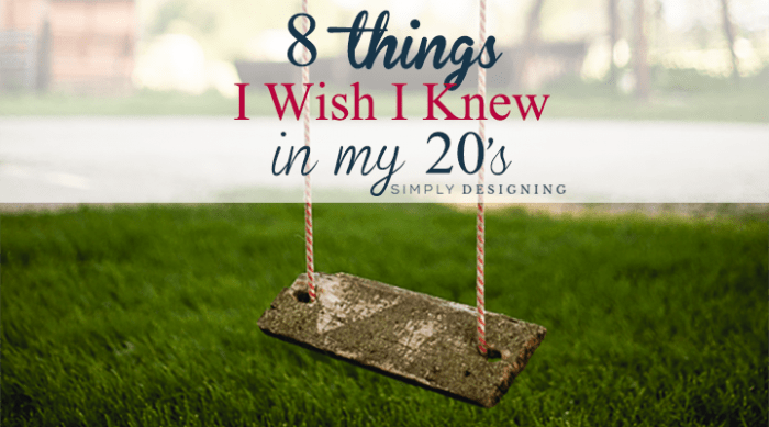 8 things I wish I knew in my 20s horizontal | 8 Things I Wish I Knew in My 20's | 2 | We moved