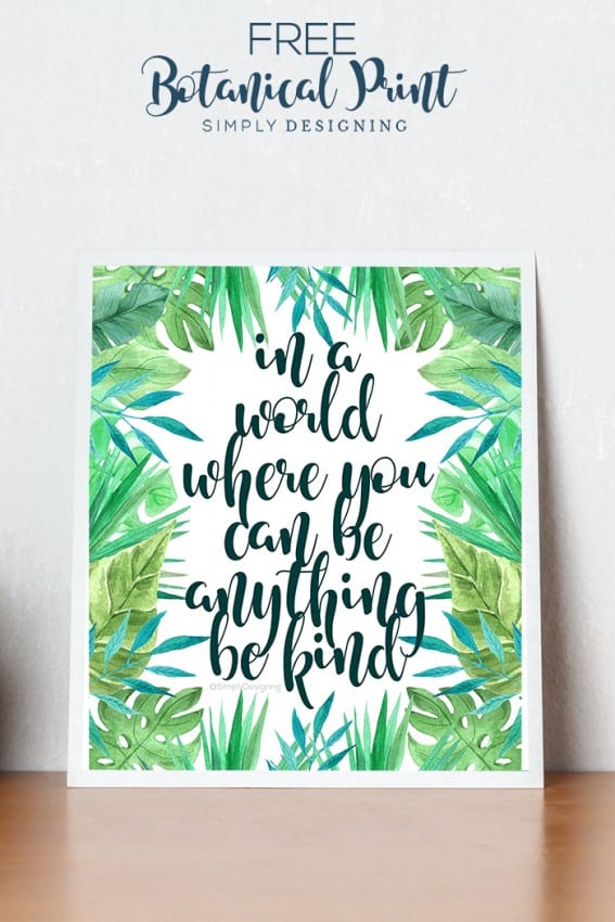 Botanical Prints - in a world where you can be anything be kind - FREE Botanical Art Print with quote