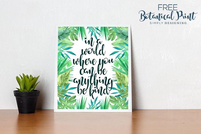 Free Botanical Prints - in a world where you can be anything be kind - FREE Botanical Art Print with quote