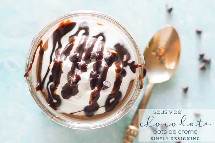 Easy Chocolate Pots de Creme made with a Sous Vide _ Simply Designing