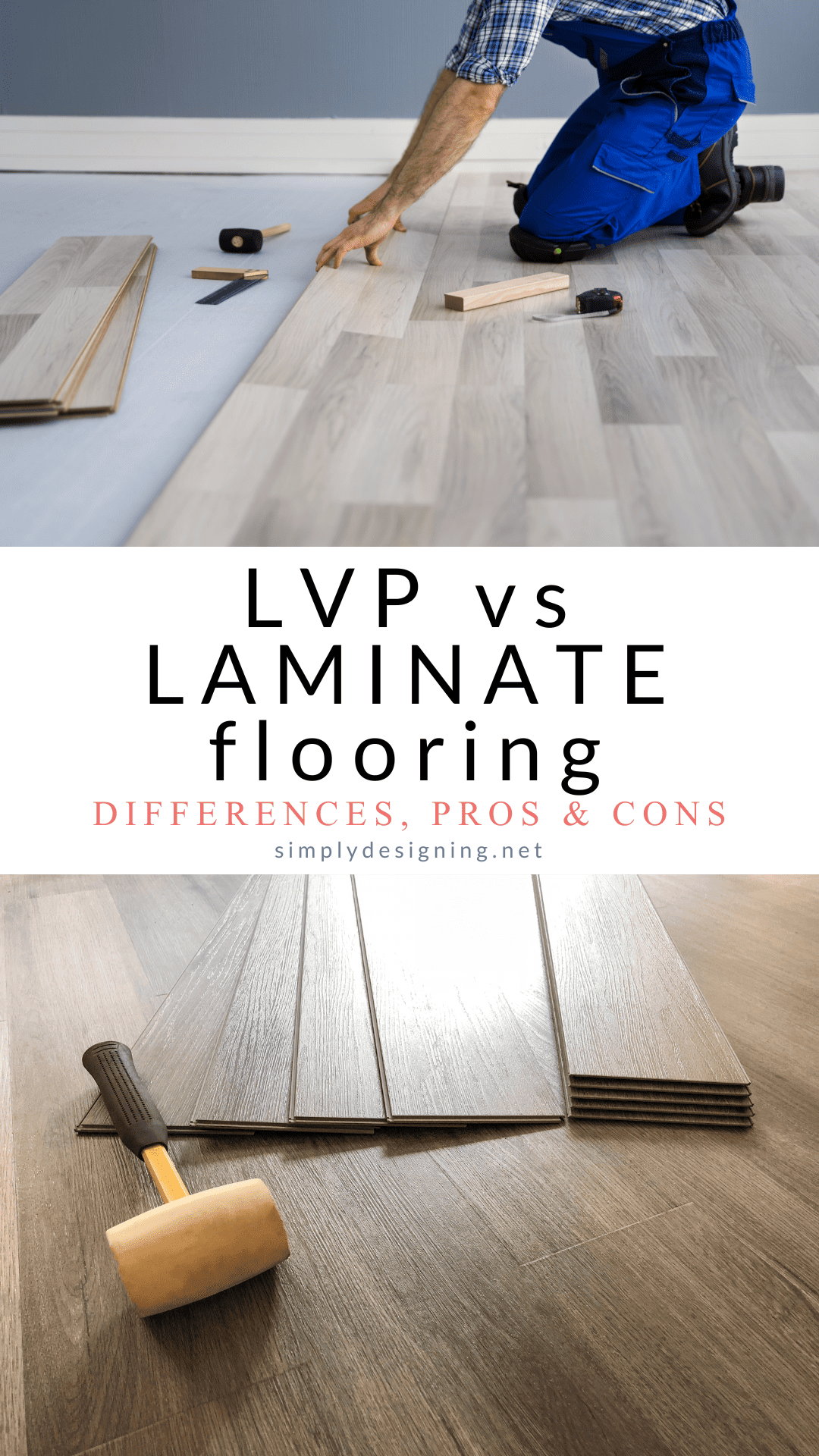 Pinterest style image with photo of person installing lvp flooring and another photo of laminate flooring with text that says LVP vs LAMINATE FLOORING, differences, pros & cons